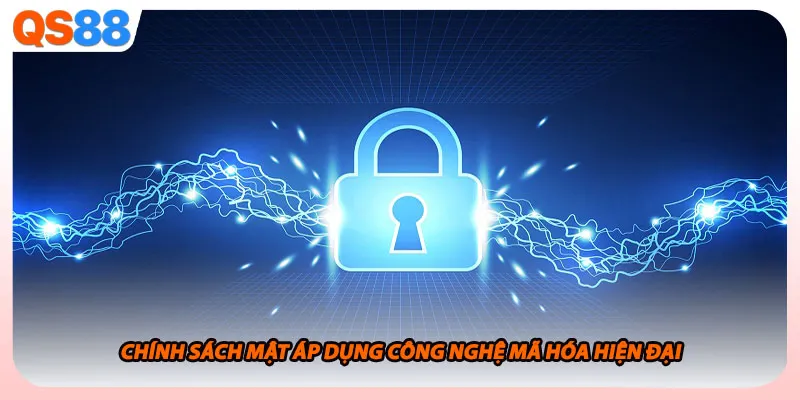 Chính sách mật áp dụng công nghệ mã hóa hiện đại