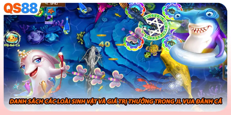 Danh sách các loài sinh vật và giá trị thưởng trong JL vua đánh cá