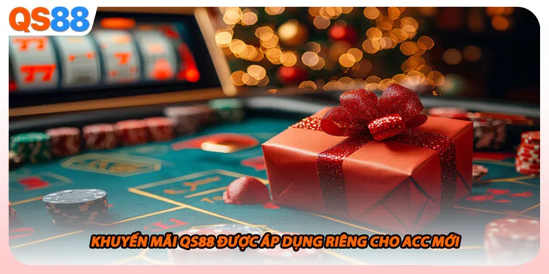 Khuyến mãi QS88 được áp dụng riêng cho acc mới