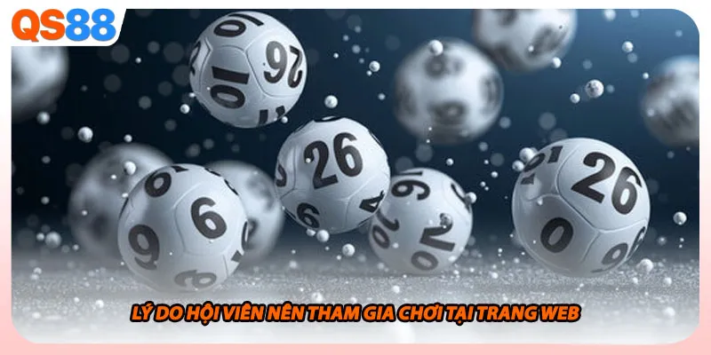 Lý do hội viên nên tham gia chơi tại trang web