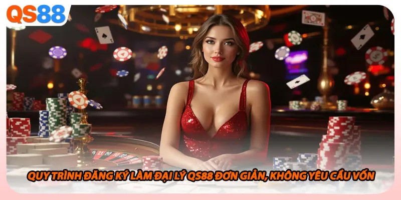 Quy trình đăng ký làm đại lý QS88 đơn giản, không yêu cầu vốn