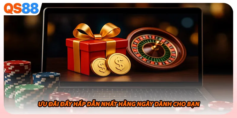 Ưu đãi đầy hấp dẫn nhất hằng ngày dành cho bạn