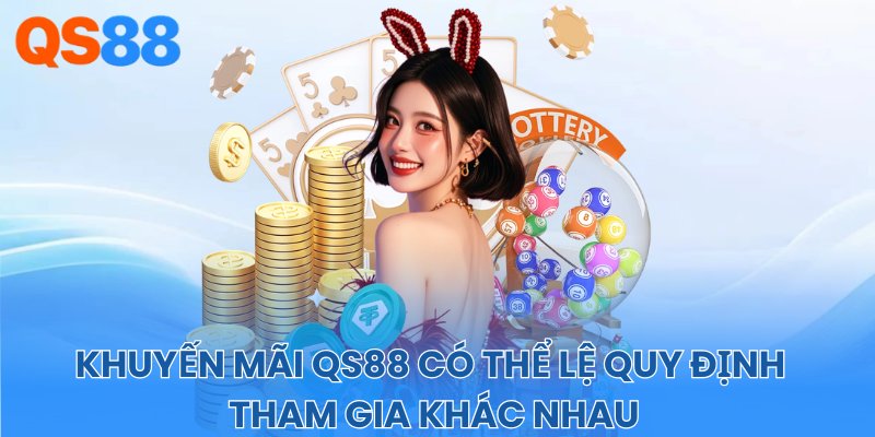 Khuyến mãi QS88 có thể lệ quy định tham gia khác nhau